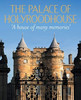 The Palace of Holyroodhouse : A House of Many Memories