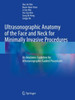 Ultrasonographic Anatomy of the Face and Neck for Minimally Invasive Procedures : An Anatomic Guideline for Ultrasonographic-Guided Procedures