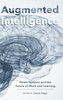 Augmented Intelligence: Smart Systems and the Future of Work and Learning