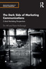 The Dark Side of Marketing Communications : Critical Marketing Perspectives
