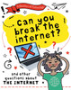 A Question of Technology: Can You Break the Internet?: And other questions about the internet