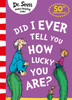 Did I Ever Tell You How Lucky You Are?