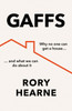 Gaffs: Why No One Can Get a House, and What We Can Do About it
