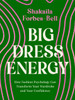 Big Dress Energy: How Fashion Psychology Can Transform Your Wardrobe and Your Confidence