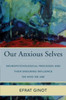 Our Anxious Selves : Neuropsychological Processes and their Enduring Influence on Who We Are