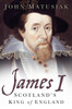 James I : Scotland's King of England