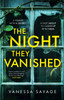 The Night They Vanished: The obsessively gripping thriller you won't be able to put down