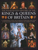 Kings and Queens of Britain, Illustrated History of : A visual encyclopedia of every king and queen of Britain, from Saxon times through the Tudors and Stuarts to today