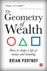 The Geometry of Wealth: How to shape a life of money and meaning