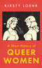 A Short History of Queer Women