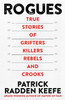 Rogues: True Stories of Grifters, Killers, Rebels and Crooks