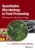 Quantitative Microbiology in Food Processing - Modeling the Microbial Ecology