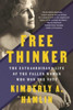 Free Thinker: The Extraordinary Life of the Fallen Woman Who Won the Vote