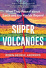 Super Volcanoes: What They Reveal about Earth and the Worlds Beyond