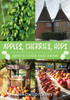 Apples, Cherries, Hops: Kent's Food and Drink