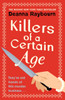 Killers of a Certain Age: A gripping, action-packed cosy crime adventure to keep you hooked in 2023