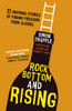 Rock Bottom and Rising : 21 Inspiring Stories of Finding Freedom from Alcohol