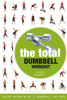 The Total Dumbbell Workout: Trade Secrets of a Personal Trainer