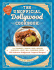 The Unofficial Dollywood Cookbook: From Frannie's Famous Fried Chicken Sandwiches to Grist Mill Cinnamon Bread, 100 Delicious Dollywood-Inspired Recipes!