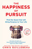 The Happiness of Pursuit : Find the Quest that will Bring Purpose to Your Life