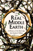 The Real Middle-Earth: A History of the Dark Ages that Inspired Tolkien