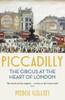 Piccadilly: The Circus at the Heart of London