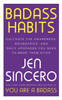 Badass Habits: Cultivate the Awareness, Boundaries, and Daily Upgrades You Need to Make Them Stick