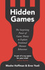 Hidden Games: The Surprising Power of Game Theory to Explain Irrational Human Behaviour