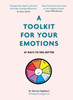 A Toolkit for Your Emotions : 45 ways to feel better