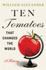 Ten Tomatoes that Changed the World: A History