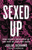 Sexed Up: How Society Sexualizes Us, and How We Can Fight Back