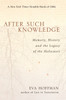 After Such Knowledge: Memory, History, and the Legacy of the Holocaust