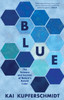 Blue: The Science and Secrets of Nature's Rarest Color