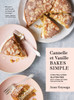 Cannelle et Vanille Bakes Simple: A New Way to Bake Gluten-Free (with Vegan Options for Most Recipes)