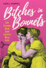 Bitches in Bonnets: Life Lessons from Jane Austen's Mean Girls