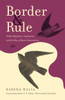 Border and Rule: Global Migration, Capitalism, and the Rise of Racist Nationalism