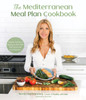 The Mediterranean Meal Plan Cookbook: Simple, Nutritious Recipes to Eat Well, Feel Great and Look Fabulous