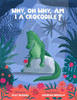 Why, oh why, am I a crocodile?: A fabulously fun, rhyming, bedtime story about a crocodile struggling with low self-esteem.