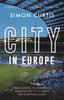 City in Europe: From Allison to Guardiola: Manchester City’s quest for European glory