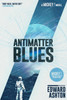 Antimatter Blues: A Mickey7 Novel