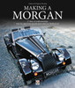 Making a Morgan: 17 Days of Craftmanship: Step-by-Step from Specification Sheet to Finished Car