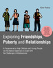 Exploring Friendships, Puberty and Relationships : A Programme to Help Children and Young People on the Autism Spectrum to Cope with the Challenges of Adolescence