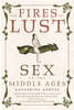 The Fires of Lust: Sex in the Middle Ages
