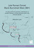 Late Roman Dorset Black-Burnished Ware (BB1) : A Corpus of Forms and Their Distribution in Southern Britain, on the Continent and in the Channel Islands