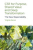 CSR for Purpose, Shared Value and Deep Transformation: The New Responsibility