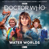 Doctor Who - The Sixth Doctor Adventures: Volume One - Water Worlds