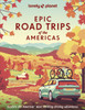 Lonely Planet Epic Road Trips of the Americas