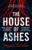 The House of Ashes : The most chilling thriller of 2022 from the award-winning author of The Twelve
