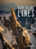 Mont Blanc Lines: Stories and photos celebrating the finest climbing and skiing lines of the Mont Blanc massif