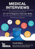Medical Interviews - A Comprehensive Guide to CT, ST and Registrar Interview Skills (Fourth Edition) : Over 120 Medical Interview Questions, Techniques, and NHS Topics Explained